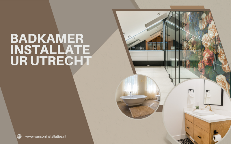 Badkamer Installateur Utrecht: Vakwerk Voor Een Badkamer Die Jarenlang Meegaat